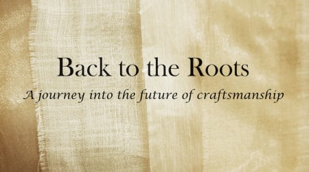 'Back to the Roots': A journey into the future of craftmanship