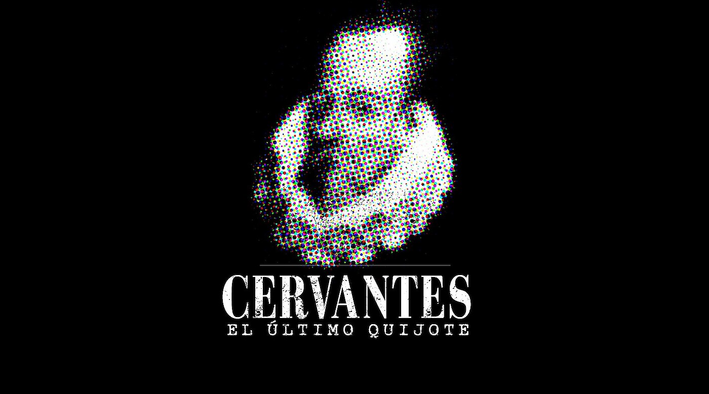 Cervantes: El último Quijote (The Last Quixote)
