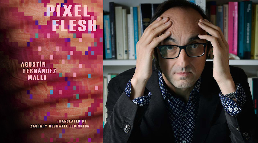 Spain Writes, America Reads: Pixel Flesh by Agustín Fernández Mallo